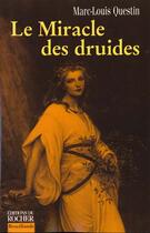 Couverture du livre « Le miracle des druides » de Marc-Louis Questin aux éditions Rocher