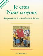 Couverture du livre « Je crois, nous croyons ; livre animateur ; préparation à la profession de foi » de  aux éditions Le Seneve