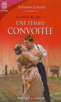 Couverture du livre « Les frères Malory Tome 5 : une femme convoitée » de Johanna Lindsey aux éditions J'ai Lu