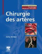 Couverture du livre « Chirurgie des artères » de Samy Anidjar aux éditions Elsevier-masson