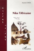 Couverture du livre « Nika l'africaine » de Aurore Costa aux éditions L'harmattan