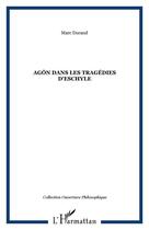 Couverture du livre « Agon dans les tragedies d'eschyle » de Marc Durand aux éditions Editions L'harmattan