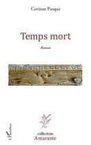 Couverture du livre « Temps mort » de Corinne Pasqua aux éditions Editions L'harmattan