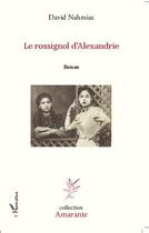 Couverture du livre « Le rossignol d'Alexandrie » de David Nahmias aux éditions Editions L'harmattan