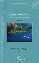 Couverture du livre « Adieu vieux Nick... Nouvelle-Calédonie 2000-2080 roman » de Michel D'Estretefonds aux éditions L'harmattan