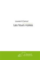 Couverture du livre « Les tours noires » de Cornut-L aux éditions Le Manuscrit