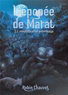 Couverture du livre « L'amulette et le pèlerinage : L'épopée de Marat, tome 1 » de Chauvet Robin aux éditions Books On Demand