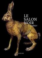 Couverture du livre « Le salon noir » de Gilles Marrey aux éditions Actes Sud