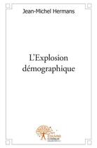 Couverture du livre « L'explosion démographique » de Jean-Michel Hermans aux éditions Edilivre