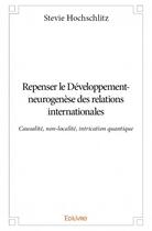 Couverture du livre « Repenser le développement-neurogenèse des relations internationales » de Stevie Hochschlitz aux éditions Edilivre