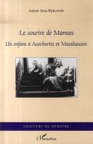 Couverture du livre « Le sourire de maman ; un enfant à auschwitz et mauthausen » de Antoni Jaxa-Bykowski aux éditions Editions L'harmattan