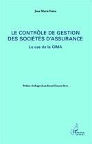 Couverture du livre « Le contrôle de gestion des sociétés d'assurance ; le cas de la CIMA » de Jean-Marie Fotso aux éditions L'harmattan