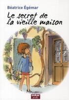 Couverture du livre « Le secret de la vieille maison » de Beatrice Egemar aux éditions Oskar