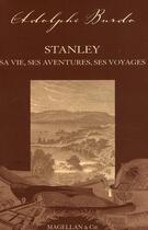 Couverture du livre « Stanley ; sa vie, ses aventures, ses voyages » de Adolphe Burdo aux éditions Magellan & Cie