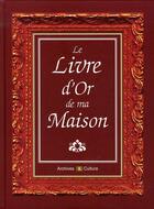 Couverture du livre « Le livre d'or de ma maison » de Fourre-Guibert Flore aux éditions Archives Et Culture