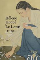 Couverture du livre « Le lotus jaune » de Helene Jacobe aux éditions Heloise D'ormesson