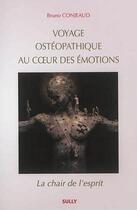 Couverture du livre « Voyage ostéopathique au coeur des émotions » de Bruno Conjeaud aux éditions Sully