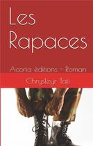 Couverture du livre « Les rapaces » de Chrysleyr Tati aux éditions Acoria