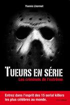 Couverture du livre « Tueurs en série ; les criminels de l'extrême » de Yiannis Lhermet aux éditions Grimal