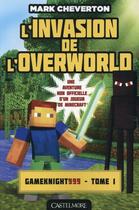 Couverture du livre « Minecraft - les aventures de Gameknight999 Tome 1 : l'invasion de l'overworld » de Mark Cheverton aux éditions Milady