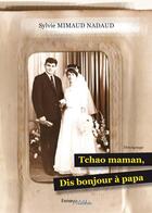 Couverture du livre « Tchao maman, dis bonjour à papa » de Sylvie Mimaud Nadaud aux éditions Melibee