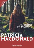 Couverture du livre « J'ai épousé un inconnu » de Patricia Macdonald aux éditions Les Editions Retrouvees