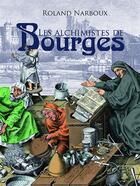 Couverture du livre « Les alchimistes de Bourges » de Roland Narboux aux éditions Cpe Editions