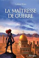 Couverture du livre « La maîtresse de guerre » de Gabriel Katz aux éditions Scrineo