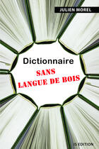 Couverture du livre « Dictionnaire sans langue de bois » de Morel Julien aux éditions Is Edition