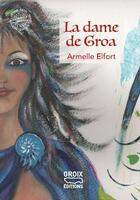 Couverture du livre « La dame de Groa » de Armelle Elfort aux éditions Groix Editions