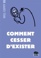 Couverture du livre « Comment cesser d'exister » de Will Cuppy aux éditions Wombat