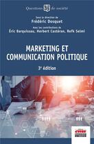 Couverture du livre « Marketing et communication politique » de Frederic Dosquet et Eric Barquissau et Herbert Casteran et Refk Selmi aux éditions Ems