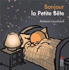 Couverture du livre « Bonjour la petite bete » de Antonin Louchard aux éditions Saltimbanque