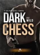 Couverture du livre « Dark chess Tome 1 : un pion dans l'ombre » de Lili Wild aux éditions Alter Real