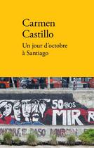 Couverture du livre « Un jour d'octobre à Santiago ; ligne de fuite » de Castillo Carmen aux éditions Verdier