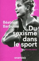Couverture du livre « Du sexisme dans le sport (nouvelle édition) » de Beatrice Barbusse aux éditions Anamosa