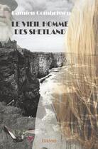 Couverture du livre « Le vieil homme des shetland » de Damien Combrisson aux éditions Edilivre