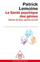 Couverture du livre « La santé psychique des génies : Génies du bien, génies du mal » de Patrick Lemoine aux éditions Odile Jacob