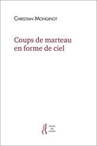 Couverture du livre « Coups de marteau en forme de ciel » de Christian Monginot aux éditions L'herbe Qui Tremble