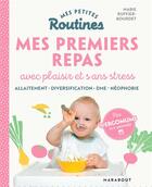 Couverture du livre « Mes petites routines : mes premiers repas avec plaisir et sans stress : allaitement - diversification - DME - néophobie » de Marie Ruffier-Bourdet aux éditions Marabout