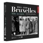 Couverture du livre « Bruxelles, ville occupée ; 1914-1918 » de Chantal Kesteloot et Bruno Benvindo aux éditions Renaissance Du Livre