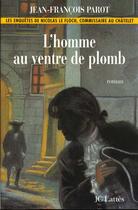 Couverture du livre « Les enquêtes de Nicolas Le Floch Tome 2 : l'homme au ventre de plomb » de Jean-Francois Parot aux éditions Lattes