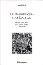 Couverture du livre « Les barbaresques sous louis xiv » de Jean-Claude Peter aux éditions Economica