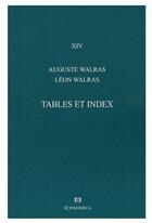 Couverture du livre « Oeuvres Economiques Completes T.14 ; Tables Et Index » de Leon Walras aux éditions Economica
