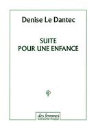 Couverture du livre « Suite pour une enfance » de Denise Le Dantec aux éditions Des Femmes