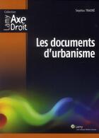 Couverture du livre « Les Documents D'Urbanisme » de Seydou Traore aux éditions Lamy