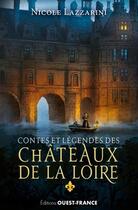 Couverture du livre « Contes et legendes des chateaux loire » de Nicole Lazzarini aux éditions Ouest France