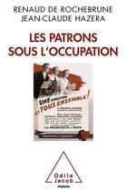 Couverture du livre « Les patrons sous l'occupation » de Renaud De Rochebrune et Jean-Claude Hazera aux éditions Odile Jacob