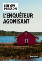 Couverture du livre « L'enquêteur agonisant » de Leif G. W. Persson aux éditions Rivages