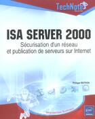Couverture du livre « Isa server 2000 ; securisation d'un reseau et publication de serveurs sur internet » de Michel Michel aux éditions Eni